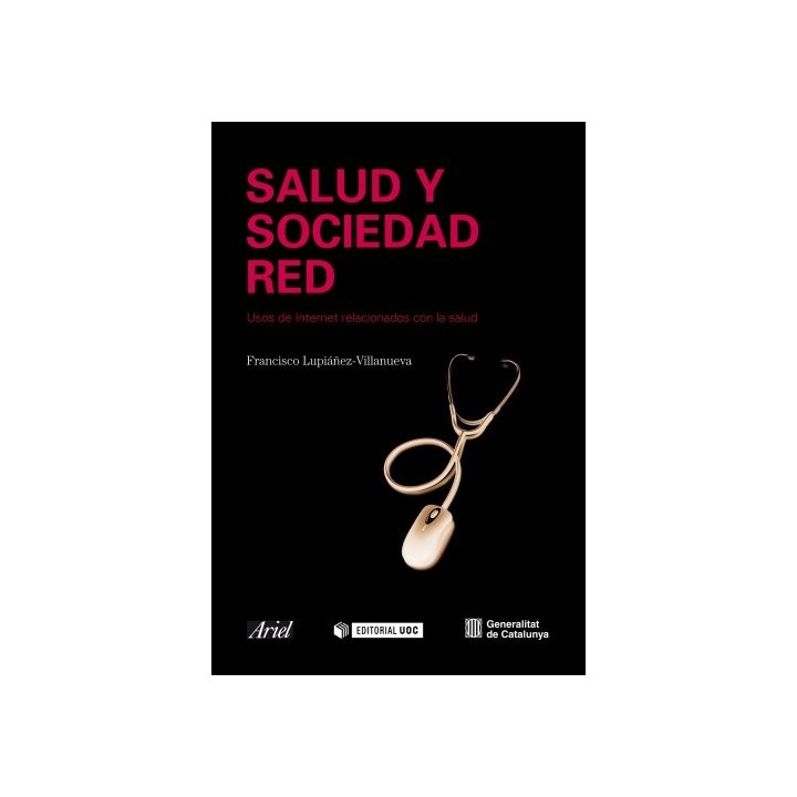 Salud Y Sociedad Red: usos de Internet relacionados con la salud (Primera edición)